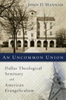 An Uncommon Union - John D. Hannah - 9780310537830
