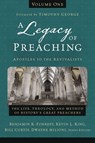 A Legacy of Preaching, Volume One---Apostles to the Revivalists - Benjamin K. Forrest ; Kevin King Sr. ; William J. Curtis ; Dwayne Milioni ; Zondervan - 9780310538233