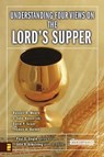 Understanding Four Views on the Lord's Supper - John H. Armstrong ; Paul E. Engle ; Zondervan - 9780310542759