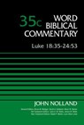 Luke 18:35-24:53, Volume 35C - John Nolland ; Bruce M. Metzger ; David Allen Hubbard ; Glenn W. Barker ; John D. W. Watts ; James W. Watts ; Ralph P. Martin ; Lynn Allan Losie - 9780310588504