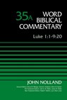 Luke 1:1-9:20, Volume 35A - John Nolland ; Bruce M. Metzger ; David Allen Hubbard ; Glenn W. Barker ; John D. W. Watts ; James W. Watts ; Ralph P. Martin ; Lynn Allan Losie - 9780310588559
