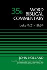 Luke 9:21-18:34, Volume 35B - John Nolland ; Bruce M. Metzger ; David Allen Hubbard ; Glenn W. Barker ; John D. W. Watts ; James W. Watts ; Ralph P. Martin ; Lynn Allan Losie - 9780310588566