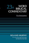 Ecclesiastes, Volume 23A - Roland E. Murphy ; David Allen Hubbard ; Glenn W. Barker ; John D. W. Watts ; Ralph P. Martin - 9780310588672