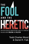 The Fool and the Heretic - Todd Charles Wood ; Darrel R. Falk - 9780310595434