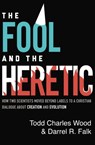 The Fool and the Heretic - Todd Charles Wood ; Darrel R. Falk - 9780310595441
