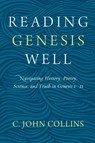 Reading Genesis Well - C. John Collins - 9780310598572