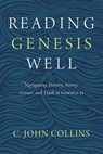 Reading Genesis Well - C. John Collins - 9780310598589