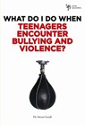 What Do I Do When Teenagers Encounter Bullying and Violence? - Steven Gerali - 9780310651901