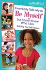Everybody Tells Me to Be Myself but I Don't Know Who I Am, Revised Edition - Nancy N. Rue - 9780310733232