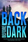 Back Before Dark - Tim Shoemaker - 9780310735007