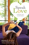 Speak Love - Annie F. Downs - 9780310742876