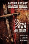 Your Own Jesus Student Edition - Mark Hall ; Tim Luke - 9780310745471