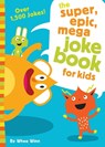 The Super, Epic, Mega Joke Book for Kids - Whee Winn - 9780310754794