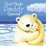 God Made Daddy Special - Glenys Nellist - 9780310762430