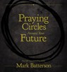 Praying Circles Around Your Future - Mark Batterson - 9780310766155