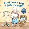 God Loves You, Little Peanut - Annette Bourland - 9780310766612