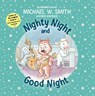 Nighty Night and Good Night - Michael W. Smith ; Mike Nawrocki - 9780310767688