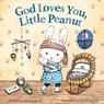 God Loves You, Little Peanut - Annette Bourland - 9780310768883