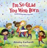 I'm So Glad You Were Born - Ainsley Earhardt - 9780310777021