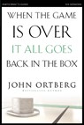 When the Game Is Over, It All Goes Back in the Box Bible Study Participant's Guide - John Ortberg - 9780310808190