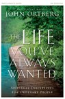 The Life You've Always Wanted Bible Study Participant's Guide - John Ortberg - 9780310810193