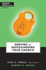 Serving by Safeguarding Your Church - Robert H. Welch ; Paul E. Engle - 9780310833383