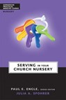 Serving in Your Church Nursery - Julia A. Spohrer ; Paul E. Engle - 9780310833567
