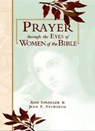 Prayer through Eyes of Women of the Bible - Ann Spangler ; Jean E. Syswerda - 9780310870463