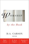 Worship by the Book - Rev. Mark Ashton ; R. Kent Hughes ; Timothy Keller ; D. A. Carson - 9780310874294