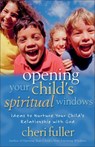 Opening Your Child's Spiritual Windows - Cheri Fuller - 9780310877660