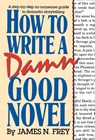 HOW TO WRITE A DAMN GOOD NOVEL - JAMES N. FREY - 9780312010447