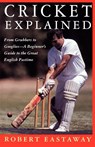 Cricket Explained - Robert Eastaway ; Mark Stevens - 9780312094119