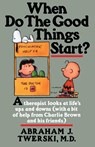 When Do the Good Things Start? - Abraham J. Twerski ; Charles M. Schulz - 9780312132125