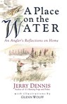 A Place on the Water - Jerry Dennis - 9780312141271