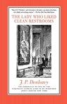 The Lady Who Liked Clean Restrooms - James Patrick Donleavy - 9780312187347
