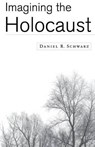 Schwarz, D: Imagining the Holocaust - Daniel R. Schwarz - 9780312233013
