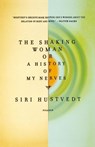 SHAKING WOMAN OR A HISTORY OF MY NE - SIRI HUSTVEDT - 9780312429577