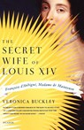 The Secret Wife of Louis XIV - Veronica Buckley - 9780312430054