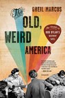 The Old, Weird America - Greil Marcus - 9780312572914