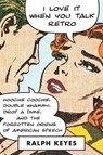 I Love It When You Talk Retro - Ralph Keyes - 9780312606404