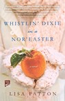 Whistlin' Dixie in a Nor'easter - Lisa Patton - 9780312658892