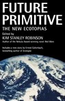 Future Primitive - Kim Stanley Robinson - 9780312863500