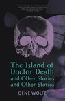"The Island of Doctor Death" and Other Stories - Gene Wolfe - 9780312863548