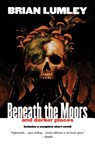 Beneath the Moors and Darker Places - Brian Lumley - 9780312878375