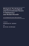 Biological, Psychological, and Environmental Factors in Delinquency and Mental Disorder - Deborah W. Denno ; Ruth M. Schwartz - 9780313249396
