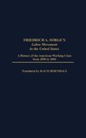 Friedrich A. Sorge's Labor Movement in the United States - Philip S. Foner ; Kai Schoenhals ; Elizabeth Vandepaer - 9780313255182