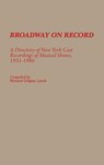 Broadway on Record - Richard C. Lynch - 9780313255236