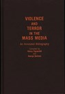 Violence and Terror in the Mass Media - George Gerbner ; Nancy Signorielli - 9780313261206