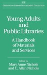 Young Adults and Public Libraries - C.  Allen Nichols ; Mary Anne Nichols - 9780313300035