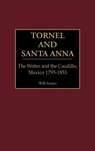 Tornel and Santa Anna - William M. Fowler - 9780313309144